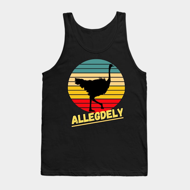 Allegedly Ostrich Shirt Funny Vintage Flightless Tank Top by Grove Designs